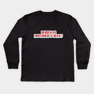 When is mothers day Kids Long Sleeve T-Shirt